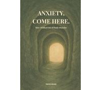 Anxiety, Come Here.: How I Walked Out of Panic Disorder - A Memoir and Practical Guide (Tailwind Series)