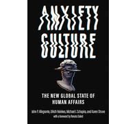 Anxiety Culture: The New Global State of Human Affairs