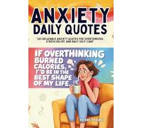 Anxiety Daily Quotes: “365 Relatable Anxiety Quotes for Overthinkers, Stress Relief, and Daily Self-Care”