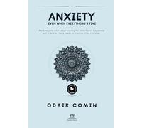 Anxiety: Even When Everything's Fine (The Therapy Sessions Series)