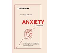 Anxiety Formula: From Panic to Peace: 11 Steps to Stop Overthinking Cycle, Let Go of Negative Thoughts, and Find Your True Purpose In Life.