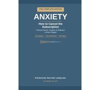 Anxiety: How to Cancel the Subscription: The Complete Edition - Personal Stories, Full Worksheets, Reflections, and Scripture in Every Chapter