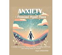 Anxiety, I Promised Myself Peace: A Guided Journal for Healing Anxiety, Rebuilding Self-Trust, and Coming Home to Yourself