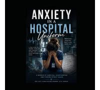 Anxiety in a Hospital Uniform: My own personal struggles with health anxiety