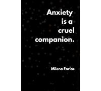 Anxiety is a cruel companion