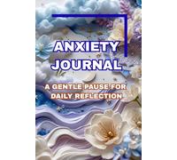 ANXIETY JOURNAL: A GENTLE PAUSE FOR DAILY REFLECTION