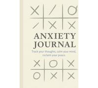Anxiety Journal: Calm Your Mind and Reflect with Clarity: A Gentle Daily Companion for Stress Relief and Emotional Well-Being