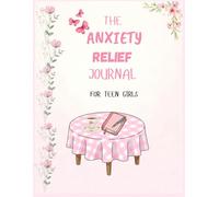 Anxiety Journal for Teen Girls: A Guided Workbook with CBT Exercises, Mindfulness Activities, and Self-Care Prompts to Help Teen Girls Manage Stress, Build Confidence, and Overcome Anxiety