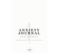 Anxiety Journal for Women: 365 Days of Daily Prompts for Calm, Self-Discovery, and Gentle Healing | A Year of Mindful Reflection for Anxiety Relief