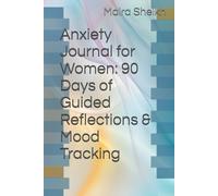Anxiety Journal for Women: 90 Days of Guided Reflections & Mood Tracking: Anxiety Relief Notebook with Mood Tracker, Breathing Tips, and Weekly Reflections for Women & Teens