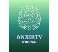 Anxiety Journal: Guided Workbook with Prompts for Relief, Mindfulness, and Managing Worry - Includes Trackers, CBT Tools, and Self-Care Planners