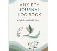 Anxiety Journal Log Book for Adults Daily Anxiety Tracker & Workbook | 120 Pages | CBT Prompts, Mood Log & Coping Skills Notebook for Stress Relief & Mental Health