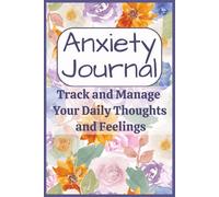 Anxiety Journal: Track and Manage Your Daily Thoughts and Feelings: 150 Two-Page Entries to Calm Your Mind, Name Your Feelings, Practice Gratitude, and Celebrate Small Victories