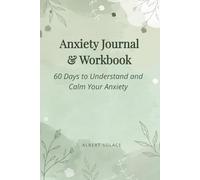 Anxiety Journal & Workbook: 60 Days to Understand and Calm Your Anxiety