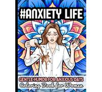 #Anxiety Life: Anxiety Relief Coloring Book for Adults to Relax: Relaxation Activity with Gentle Humor to Calm and Quiet the Mind / Easy Mandala Patterns