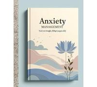 Anxiety Management Notebook: Anxiety Management Notebook: A Daily Journal for Calming the Mind and Regaining Control