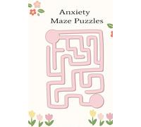 Anxiety Maze Puzzles: 55 Easy Relaxing Mazes to Reduce Anxiety, Improve Focus, and Support Mindfulness for Adults | 6x9 Inches | Solutions Included