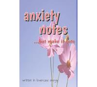 anxiety notes... but make it cute: Write, Reflect, and Find Calm in Everyday Life | 125 pages | 6x9 Inches