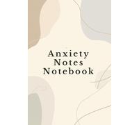 Anxiety Notes Notebook: A Calm Space for Thoughts, Feelings, and Daily Writing (Gentle Support Notes Collection)