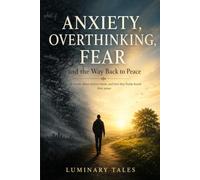 Anxiety, Overthinking, Fear and the Way Back to Peace: 68 Stories About Restless Minds and How They Finally Found Their Peace: 68 Stories About Restless Minds and How They Finally Found Their Peace