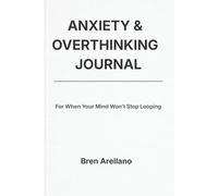 Anxiety & Overthinking Journal: For When Your Mind Won’t Stop Looping
