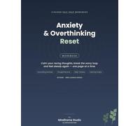 Anxiety & Overthinking Reset Workbook: A guided self-help workbook for calming a racing mind