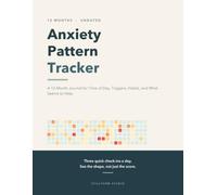 Anxiety Pattern Tracker: A 12-Month Journal for Time of Day, Triggers, Habits, and What Seems to Help
