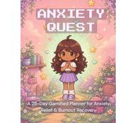 Anxiety Quest: Anxiety Relief Planner: A Gamified Pixel Art Journal for Burnout Recovery and Stress Reset