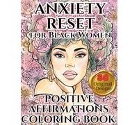 Anxiety Relief A Positive Affirmations Coloring Book for Black Women: Self Care Coloring Pages for Relaxation, Anxiety Relief and Mindfulness | ... Worth & Healing Art Therapy for Black Women