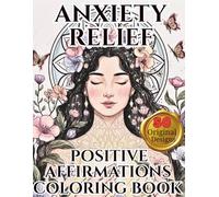 Anxiety Relief A Positive Affirmations Coloring Book For Women: A Self Love and Anxiety Relief Coloring Book for Black Women Featuring Positive Affirmations, Mindfulness, and Stress Relief Designs
