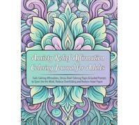 Anxiety Relief Affirmation Coloring Journal for Adults: Daily Calming Affirmations, Stress-Relief Coloring Pages & Guided Prompts to Quiet the Mind, Reduce Overthinking and Restore Inner Peace