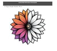 Anxiety Relief Affirmations Coloring Book: 40 Designs Beautiful Mandalas Flowers