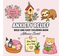 Anxiety Relief: Bold and Easy Coloring Book: 60 Cozy and Comforting Designs Featuring Cute Animals, Positive Quotes, Peaceful Scenes, and Mindful ... Relief (The Heart of Thanksgiving Collection)