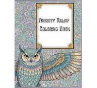 Anxiety Relief Coloring Book: 40 Relaxing Nature Scenes, Soothing Mandalas, Cozy Spaces, and Zen Animals for Stress Relief, Mindfulness, and Calm