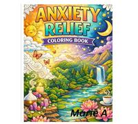 Anxiety Relief Coloring Book: A Calming Adult Coloring Book for Stress Relief, Mindfulness, and Relaxation