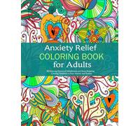 Anxiety Relief Coloring Book: Beautiful and Relaxing Flowers Designs for Stress Relief and Relaxation