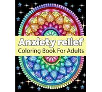 Anxiety Relief Coloring Book: Cute Illustrations for Relaxation And Stress Relief with flowers mushrooms, Scenes, Plants, landscapes and more to Relax.