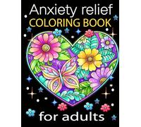 Anxiety Relief Coloring Book for Adults: 43 Stress relieving designs for men and women with flowers mushrooms, landscapes and more for Relaxation & Stress Relief.