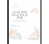 Anxiety Relief Coloring Book for Adults: Calming & Therapeutic Coloring Pages to Reduce Stress and Overthinking