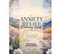Anxiety Relief Coloring Book for Adults: Fine-Line Botanical Illustrations, Symmetrical Mandalas & Organic Patterns for Meditative Coloring, Calm Focus, and Creative Wellness