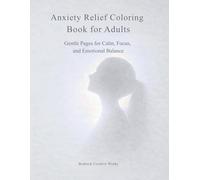 Anxiety Relief Coloring Book for Adults: Gentle Pages for Calm, Focus, and Emotional Balance