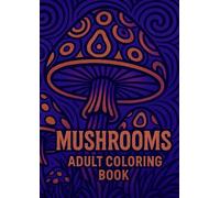 Anxiety Relief Coloring Book For Adults: Large Print Adult Coloring Book with Mushrooms, Mandalas and Patterns - 40 Stress Relief Coloring Pages for Men and Women