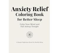 Anxiety Relief Coloring Book for Better Sleep: A Calming Adult Coloring Book to Reduce Stress, Ease Anxiety, and Improve Sleep Quality