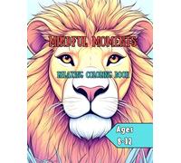 Anxiety Relief Coloring Book for Kids: Mindful Moments: Relaxing Coloring Book for Kids Ages 8-12