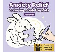 Anxiety Relief Coloring Book for Kids: Support your child’s emotional well-being through soothing illustrations, mindful coloring, and Nuni’s comforting presence