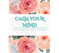 Anxiety Relief Coloring Book for Overthinkers: A 10-Minute Reset: Calm Your Mind: Coloring Pages for Anxiety & Stress Relief (Regain your focus and mental clarity)
