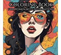 Anxiety Relief Coloring Book for Women: Bold & Simple Designs with Positive Affirmations for Stress Relief and Relaxation