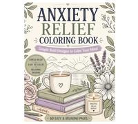 Anxiety Relief Coloring Book: Simple Bold Designs to Calm Your Mind: A Relaxing Coloring Book for Adults