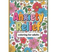 Anxiety Relief Coloring for Adults: Stress Relieving Designs for Relaxation and Mindfulness | Calming Patterns, Mandalas, and Easy Art for Peaceful Moment