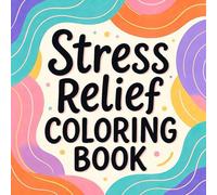 Anxiety Relief Coloring for Adults Swirls, Florals, and Ornamental Patterns | A Creative Therapy Tool to Reduce Stress and Find Peace: Unplug and ... and Decorative Arts for a Soothin